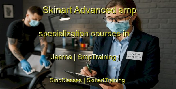 Skinart Advanced smp specialization courses in Jaerna | SmpTraining | SmpClasses | SkinartTraining-Sweden